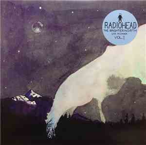 Radiohead - The Brighter North - Live In Canada - Vol.1