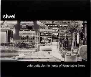 Siwel - Unforgettable Moments Of Forgettable Times