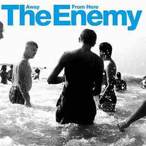 The Enemy  - Away From Here