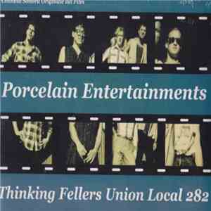 Thinking Fellers Union Local 282 - Porcelain Entertainments