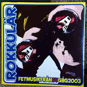 Various - Rokkulär - Fet Musik Från SV GBG 2003