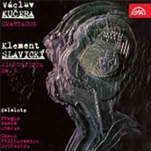 Václav Kučera / Klement Slavický - Spartacus / Sinfonietta No.3