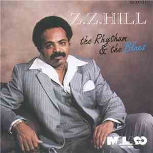 Z.Z. Hill - The Rhythm & The Blues