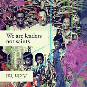 Akin Yai - We Are Leaders Not Saints