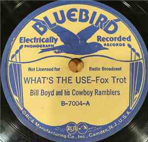 Bill Boyd And His Cowboy Ramblers - What's The Use / Madeira