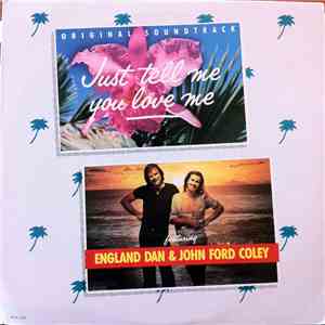England Dan & John Ford Coley - Just Tell Me You Love Me Original Soundtrack