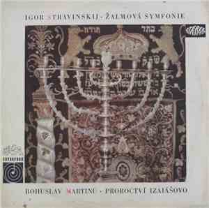 Igor Stravinskij / Bohuslav Martinů - Žalmová Symfonie / Proroctví Izaiášov ...