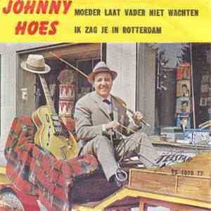 Johnny Hoes - Moeder, Laat Vader Niet Wachten