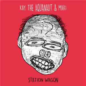 Kay The Aquanaut & Maki  - Station Wagon