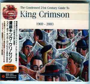 King Crimson - The Condensed 21st Century Guide To King Crimson 1969 - 2003