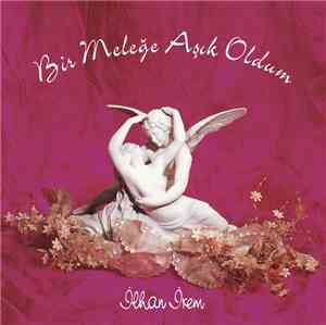İlhan İrem - Bir Meleğe Aşık Oldum ( The Best Of İlhan İrem / 4 )