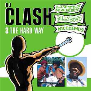 Little Harry, Billy Boyo, Nicodemus - DJ Clash: 3 The Hard Way
