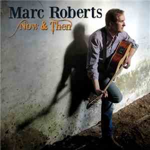 Marc Roberts - Now & Then