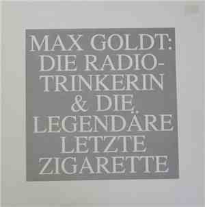 Max Goldt - Die Radiotrinkerin & Die Legendäre Letzte Zigarette