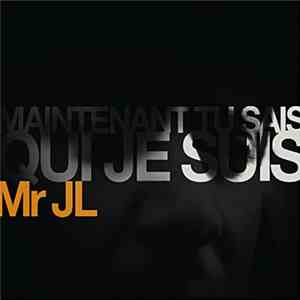 Mr JL - Maintenant Tu Sais Qui Je Suis