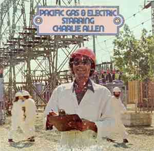 Pacific Gas & Electric Starring Charlie Allen - Pacific Gas & Electric Starring Charlie Allen