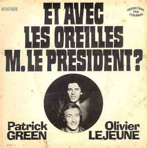 Patrick Green  Et Olivier Lejeune - Et Avec Les Oreilles M. Le President?