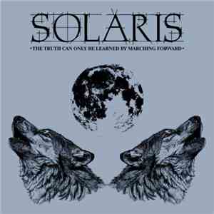 Solaris  - The Truth Can Only Be Learned By Marching Forward