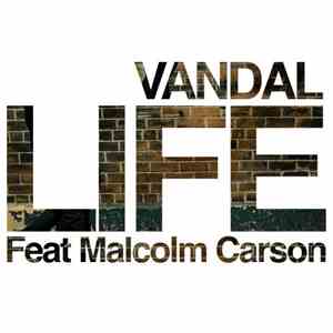 Vandal  Feat Malcolm Carson - Life