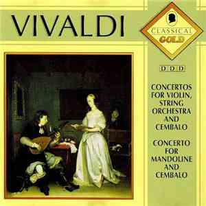 Vivaldi - Concertos For Violin, String Orchestra And Cembalo / Concerto For ...