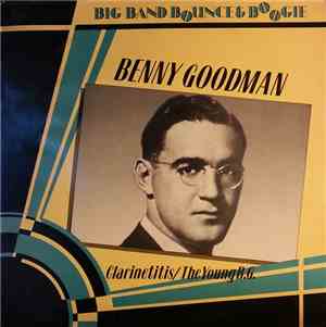 Benny Goodman - Clarinetitis / The Young B.G.