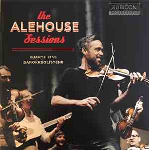 Bjarte Eike, Barokksolistene - The Alehouse Sessions