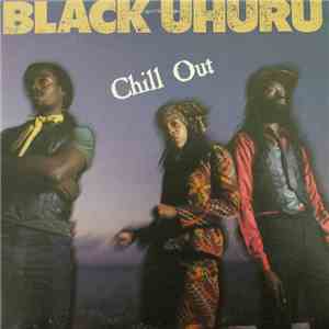 Black Uhuru - Chill Out