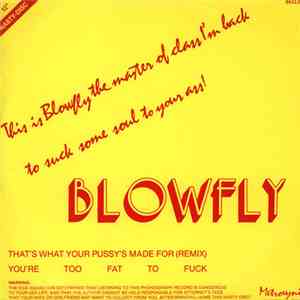 Blowfly - X-Rated - That's What Your Pussy's Made For (Remix) / You're Too  ...