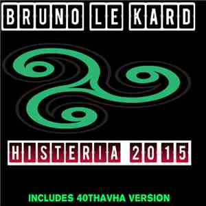 Bruno Le Kard - Histeria 2015