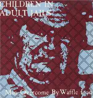 Children In Adult Jails - Man Overcome By Waffle Iron