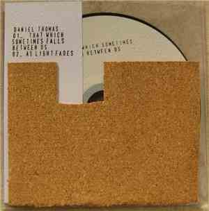 Daniel Thomas  - That Which Sometimes Falls Between Us / As Light Fades