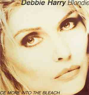 Debbie Harry, Blondie - Once More Into The Bleach