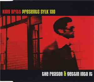 King Britt Presents Sylk 130 - The Reason / Gettin' Into It