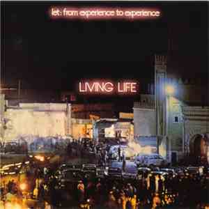 Living Life - Let: From Experience To Experience