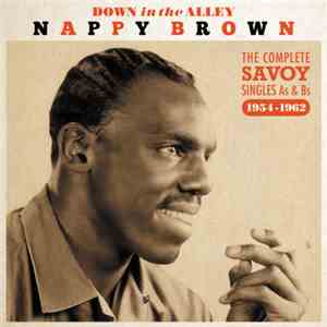 Nappy Brown - Down In The Alley: The Complete Savoy Singles As & Bs 1954-19 ...