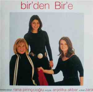 Rana Pirinçcioğlu & Anjelika Akbar & Zara  - Bir'den Bir'e