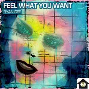 Ryan Gee - Feel What You Want