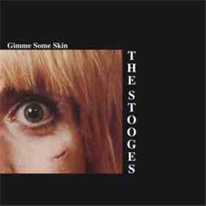 The Stooges - Gimme Some Skin