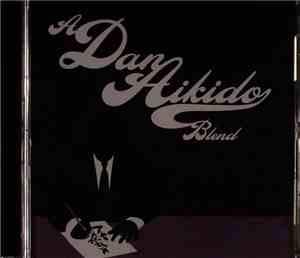A Dan Aikido Blend - A Dan Aikido Blend