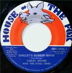 Curley Moore And The Kool Ones - Shelley's Rubber Band / Funky, Yeah