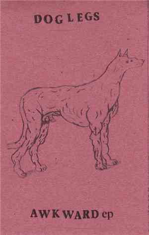 Dog Legs - Awkward