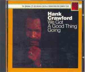 Hank Crawford - We Got A Good Thing Going