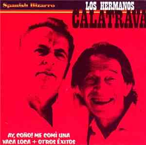 Hermanos Calatrava - Ay, Coño! Me Comí Una Vaca Loca + Otros Éxitos
