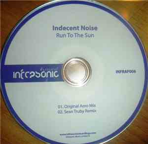Indecent Noise - Run To The Sun