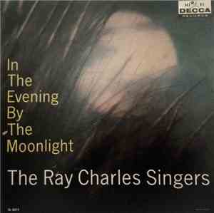 The Ray Charles Singers - In The Evening By The Moonlight