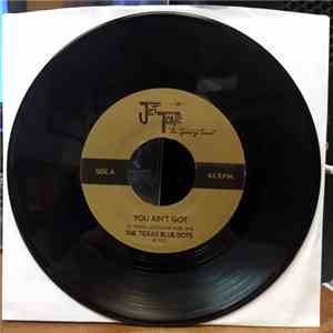 The Texas Blue Dots - You Ain't Got/ Cold And Unforgiving