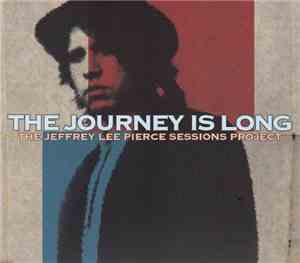Various - The Jeffrey Lee Pierce Sessions Project - The Journey Is Long