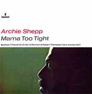Archie Shepp - Mama Too Tight