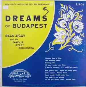 Bela Ziggy And His Famous Gypsy Orchestra - Dreams Of Budapest