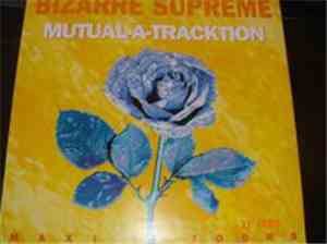 Bizarre, Supreme! - Mutual-A-Tracktion